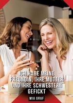 Ich habe meine Freundin, ihre Mutter und ihre Schwestern gefickt: Geschichten mit explizitem Sex für Erwachsene