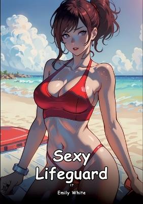 Sexy Lifeguard. 17: Collection of Adult and Erotic Manga Stories with Nude Pictures - Emily White - cover