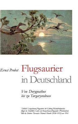 Flugsaurier in Deutschland: Von Dorygnathus bis zu Targaryendraco - Ernst Probst - cover