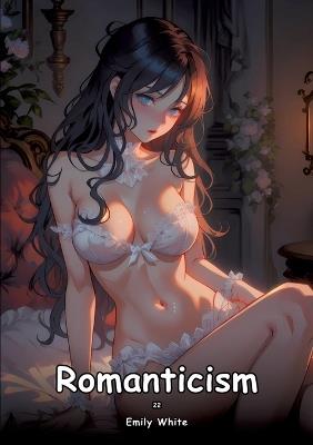 Romanticism. 22: Collection of Adult and Erotic Manga Stories with Nude Pictures - Emily White - cover