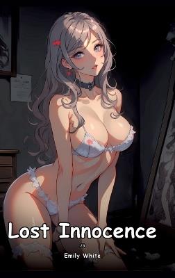 Lost Innocence. 23: Collection of Adult and Erotic Manga Stories with Nude Pictures - Emily White - cover