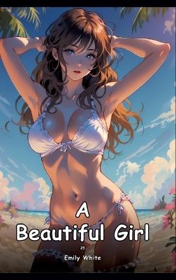 A Beautiful Girl. 25: Collection of Adult and Erotic Manga Stories with Nude Pictures - Emily White - cover