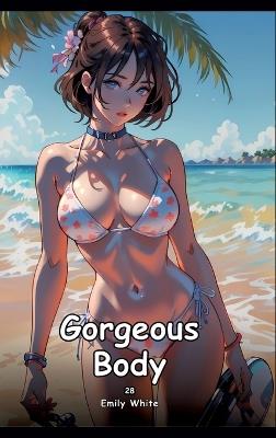 Gorgeous Body. 26: Collection of Adult and Erotic Manga Stories with Nude Pictures - Emily White - cover
