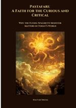Pastafari: A Faith for the Curious and Critical: Why the Flying Spaghetti Monster Matters in Today's World