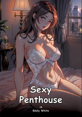 Sexy Penthouse. 28: Collection of Adult and Erotic Manga Stories with Nude Pictures - Emily White - cover