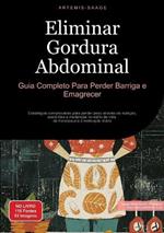 Eliminar Gordura Abdominal: Guia Completo Para Perder Barriga e Emagrecer: Estratégias comprovadas para perder peso através de nutrição, exercícios e mudanças no estilo de vida - da menopausia à motivação diária