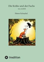 Die Krähe und der Fuchs: neu erzählt