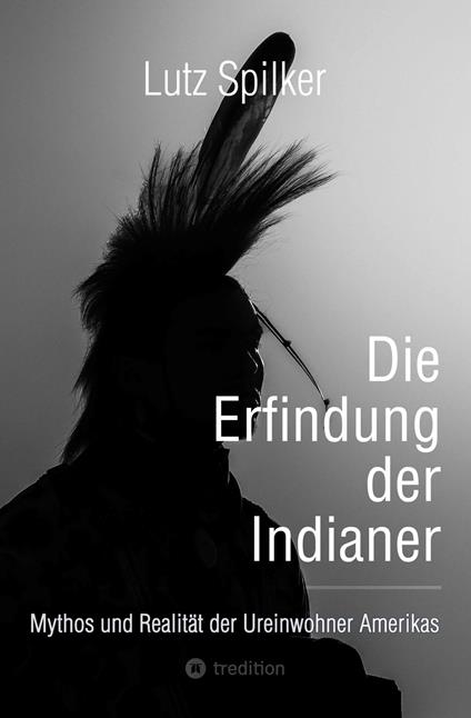 Die Erfindung der Indianer