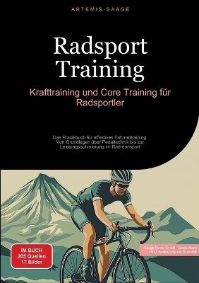 Radsport Training: Krafttraining und Core Training für Radsportler: Das Praxisbuch für effektives Fahrradtraining - Von Grundlagen über Pedaltechnik bis zur Leistungsoptimierung im Radrennsport - Artemis Saage - cover