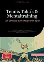 Tennis Taktik & Mentaltraining: Der Schlüssel zum erfolgreichen Spiel: Tennis für Anfänger bis Fortgeschrittene: Mentale Stärke im Tennis entwickeln, Technik verbessern und Spielstrategien optimieren