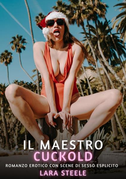 Il Maestro Cuckold - Lara Steele - ebook
