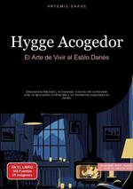 Hygge Acogedor: El Arte de Vivir al Estilo Danés: Descubre la felicidad y el bienestar a través del confortable sofa, la decoración minimalista y los momentos especiales en familia