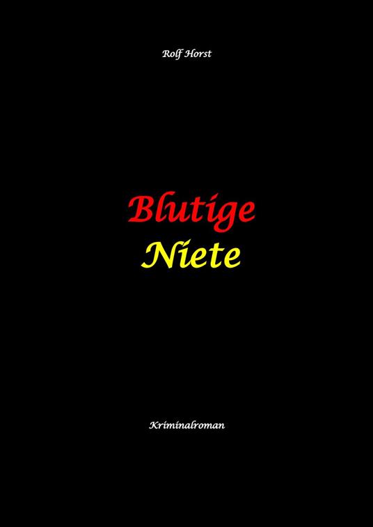 Blutige Niete: Autismus, Juwelenraub, organisiertes Verbrechen, Verrat, Auto, Fluchtwagen, Bandenkrieg, Maulwurf, Geldbote, Komplizen, Juwelier, Überfall, Carmen Siebert
