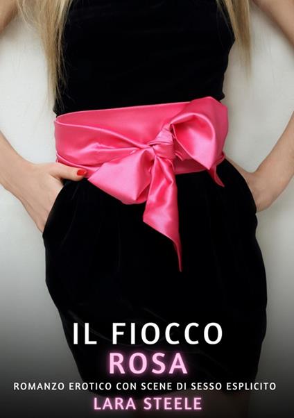 Il Fiocco Rosa - Lara Steele - ebook