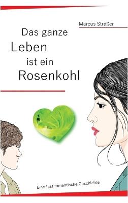 Das ganze Leben ist ein Rosenkohl - Marcus Straßer - cover