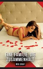 Eine Familie, die zusammenhält: Geschichten mit explizitem Sex für Erwachsene