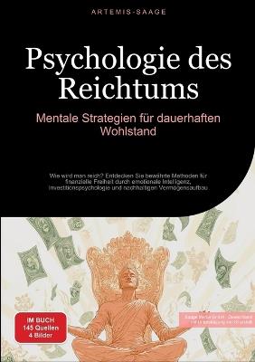 Psychologie des Reichtums: Mentale Strategien für dauerhaften Wohlstand: Wie wird man reich? Entdecken Sie bewährte Methoden für finanzielle Freiheit durch emotionale Intelligenz, Investitionspsychologie und nachhaltigen Vermögensaufbau - Artemis Saage - Deutschland - cover