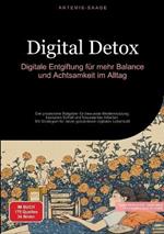 Digital Detox: Digitale Entgiftung für mehr Balance und Achtsamkeit im Alltag: Der praxisnahe Ratgeber für bewusste Mediennutzung, besseren Schlaf und fokussiertes Arbeiten - Mit Strategien für einen gesünderen digitalen Lebensstil