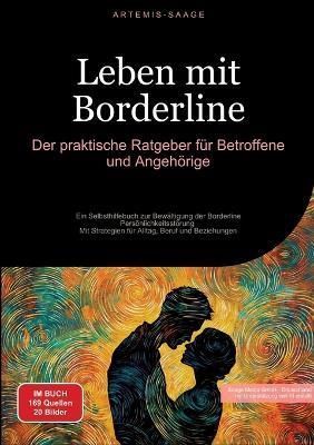 Leben mit Borderline: Der praktische Ratgeber für Betroffene und Angehörige: Ein Selbsthilfebuch zur Bewältigung der Borderline-Persönlichkeitsstörung - Mit Strategien für Alltag, Beruf und Beziehungen - Artemis Saage - Deutschland - cover