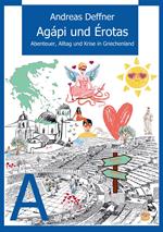 Griechenland - Liebe zu Land und Leuten - Agápi und Érotas
