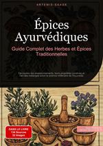 Épices Ayurvédiques : Guide Complet des Herbes et Épices Traditionnelles