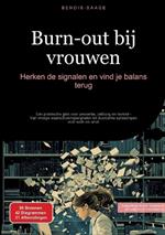 Burn-out bij vrouwen: Herken de signalen en vind je balans terug: Een praktische gids voor preventie, zelfzorg en herstel - Van vroege waarschuwingssignalen tot duurzame oplossingen voor werk en privé