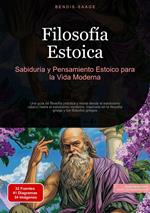 Filosofía Estoica: Sabiduría y Pensamiento Estoico para la Vida Moderna