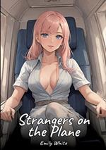 Strangers on the Plane: Sexy Erotic Stories for Adults Illustrated with Hentai Pictures - Naked Illustrations
