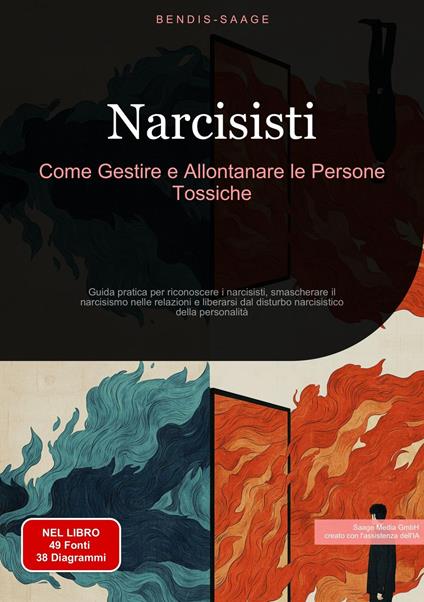 Narcisisti: Come Gestire e Allontanare le Persone Tossiche - Bendis A. I. Saage - Italiano - ebook