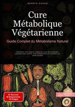 Cure Métabolique Végétarienne: Guide Complet du Métabolisme Naturel