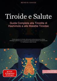 Tiroide e Salute: Guida Completa alla Tiroidite di Hashimoto e alle Malattie Tiroidee