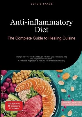 Anti-inflammatory Diet: The Complete Guide to Healing Cuisine: Transform Your Health Through Alkaline Diet Principles and Anti-inflammatory Nutrition - A Practical Approach to Reduce Inflammation Naturally - Bendis A I Saage - English - cover