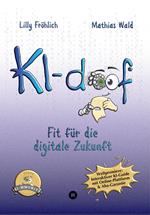 KI-doof - Der weltweit erste interaktive KI-Ratgeber – verständlich, praxisnah & mit Zugang zur eigenen Online-Plattform: der exklusiven KI-mmunity.