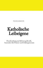 Katholische Leibeigene: Handreichung zur Befreiung für alle, besonders für Priester und Ordenspersonen