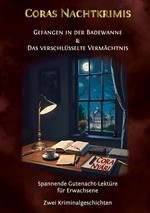 Coras Nachtkrimis: Gefangen in der Badewanne. Das verschlüsselte Vermächtnis.