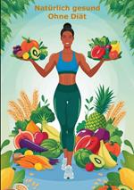 Natürlich gesund – ohne Diät