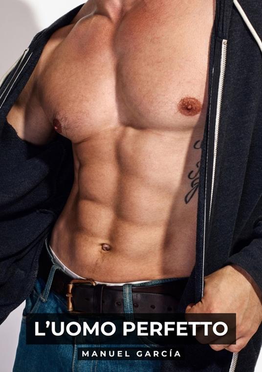 L’uomo Perfetto - Manuel García - ebook