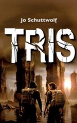 Tris: Zweiter Roman einer dystopischen Zeitreise-Dilogie