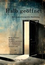Halb geöffnet: Ein literarischer Roman über Väter, Nähe und das Ungesagte