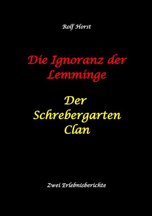 Die Ignoranz der Lemminge und Der Schrebergarten Clan: wilde Müllkippe, Hundekot, Brut- und Setzzeit, Ignoranz, Ausgrenzung, Autismus, Konsumwahn, Permakultur, Postwachstum, Kleingarten, CO² Verbrauch