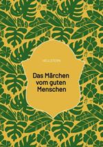Das Märchen vom guten Menschen
