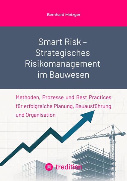 Smart Risk – Strategisches Risikomanagement im Bauwesen