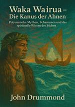 Waka Wairua – Die Kanus der Ahnen