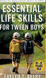 Essential Life Skills for Tween Boys: No-Fail Guide to Building Unbreakable Habits for Focus, Resilience & Future Happiness