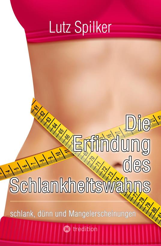 Die Erfindung des Schlankheitswahns