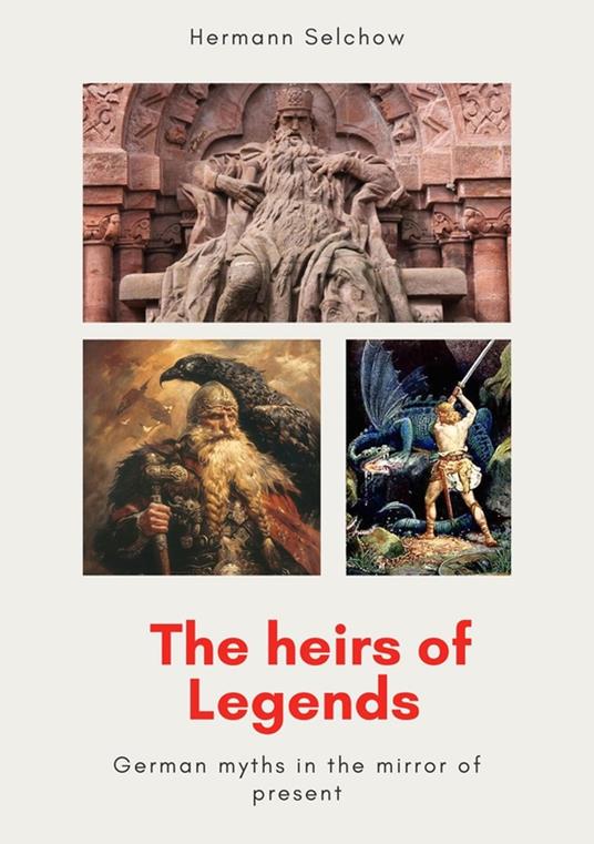 The heirs of legends - German myths in the mirror of present