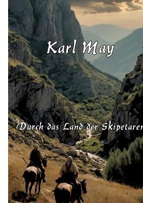 Durch das Land der Skipetaren: Großdruck - Mit einem Essay zu Karl May und seinem Werk - Karl May - cover
