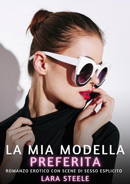La Mia Modella Preferita - Lara Steele - ebook