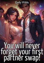 You will never forget your first partner swap!