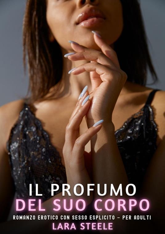Il Profumo del suo Corpo - Lara Steele - ebook